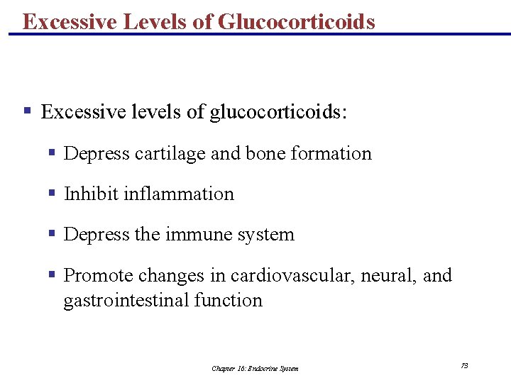 Excessive Levels of Glucocorticoids § Excessive levels of glucocorticoids: § Depress cartilage and bone
