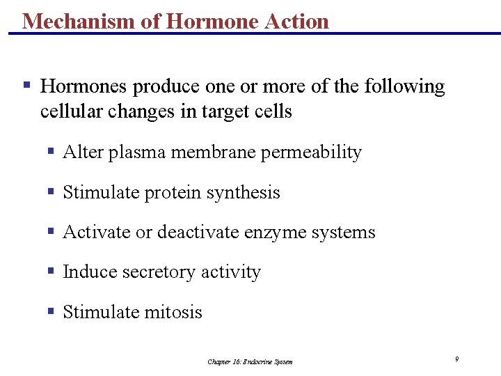 Mechanism of Hormone Action § Hormones produce one or more of the following cellular