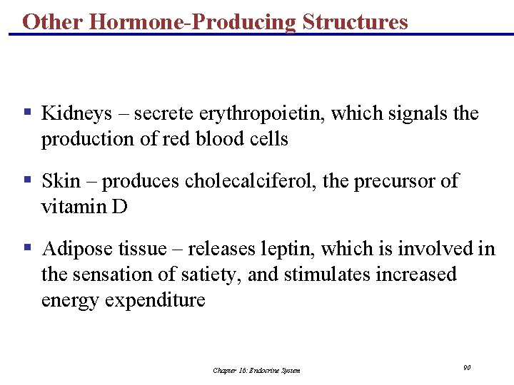 Other Hormone-Producing Structures § Kidneys – secrete erythropoietin, which signals the production of red