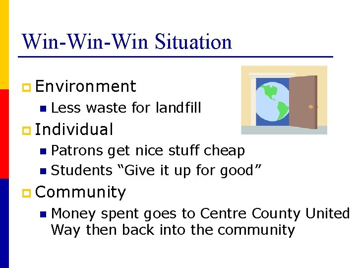 Win-Win Situation p Environment n Less waste for landfill p Individual Patrons get nice