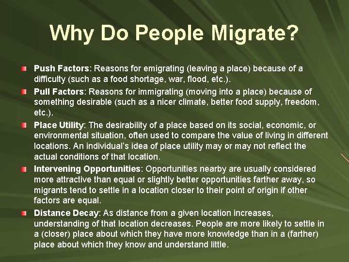 Why Do People Migrate? Push Factors: Reasons for emigrating (leaving a place) because of