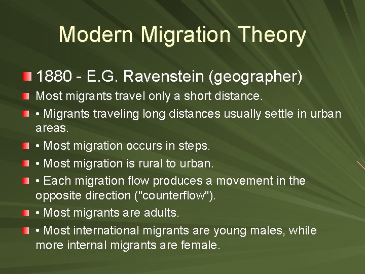 Modern Migration Theory 1880 - E. G. Ravenstein (geographer) Most migrants travel only a