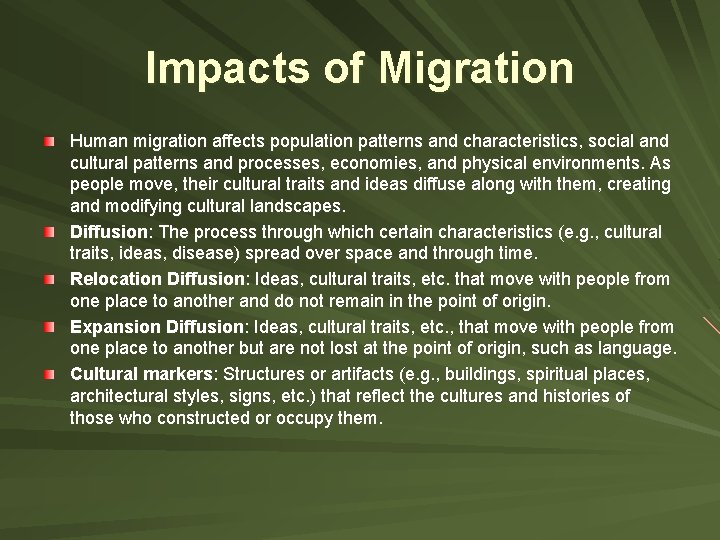 Impacts of Migration Human migration affects population patterns and characteristics, social and cultural patterns