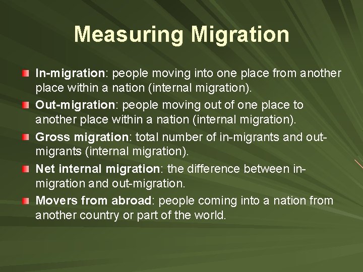 Measuring Migration In-migration: people moving into one place from another place within a nation