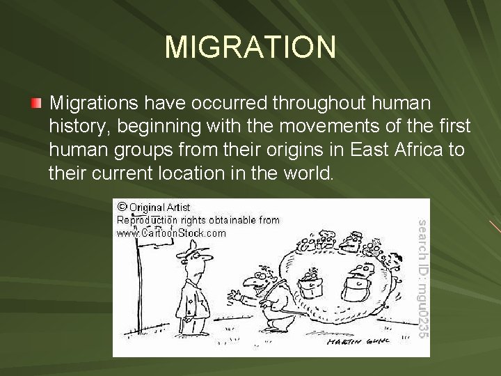 MIGRATION Migrations have occurred throughout human history, beginning with the movements of the first
