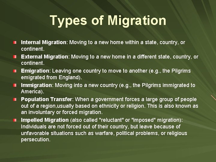 Types of Migration Internal Migration: Moving to a new home within a state, country,