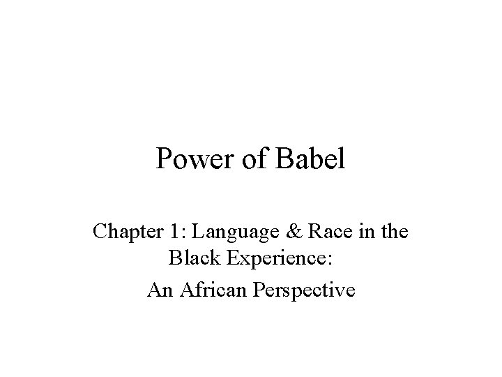 Power of Babel Chapter 1: Language & Race in the Black Experience: An African