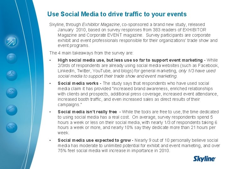 Use Social Media to drive traffic to your events Skyline, through Exhibitor Magazine, co-sponsored Use Social Media to drive traffic to your events Skyline, through Exhibitor Magazine, co-sponsored
