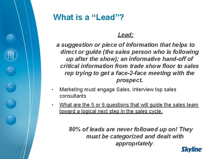 What is a “Lead”? Lead: a suggestion or piece of information that helps to