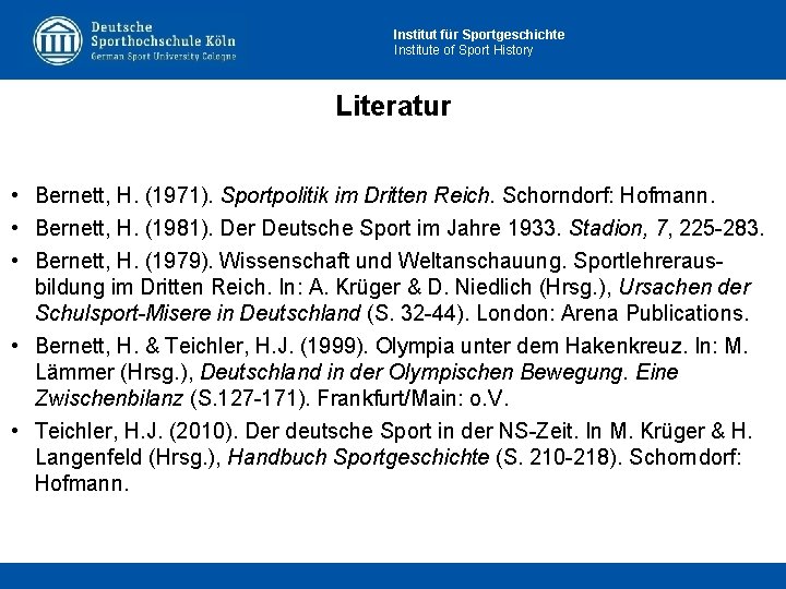 Institut für Sportgeschichte Institute of Sport History Literatur • Bernett, H. (1971). Sportpolitik im