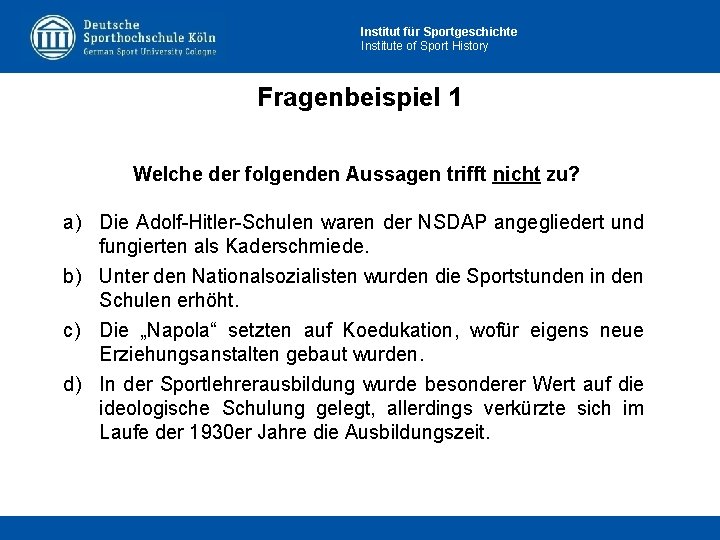 Institut für Sportgeschichte Institute of Sport History Fragenbeispiel 1 Welche der folgenden Aussagen trifft