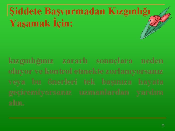 Şiddete Başvurmadan Kızgınlığı Yaşamak İçin: kızgınlığınız zararlı sonuçlara neden oluyor ve kontrol etmekte zorlanıyorsanız