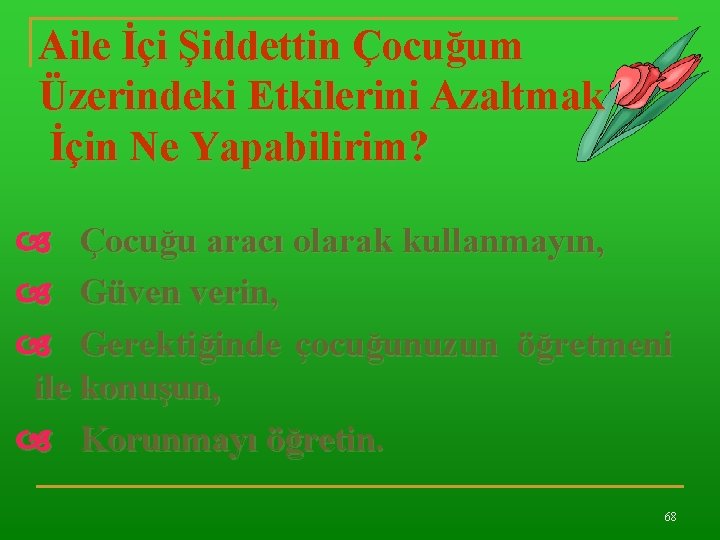 Aile İçi Şiddettin Çocuğum Üzerindeki Etkilerini Azaltmak İçin Ne Yapabilirim? Çocuğu aracı olarak kullanmayın,