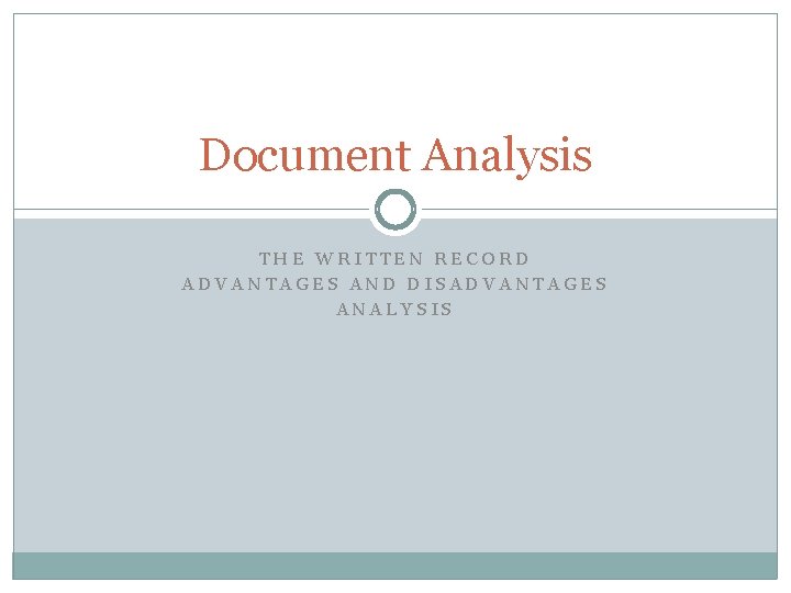 Document Analysis THE WRITTEN RECORD ADVANTAGES AND DISADVANTAGES ANALYSIS 
