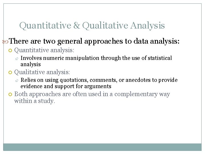 Quantitative & Qualitative Analysis There are two general approaches to data analysis: Quantitative analysis: