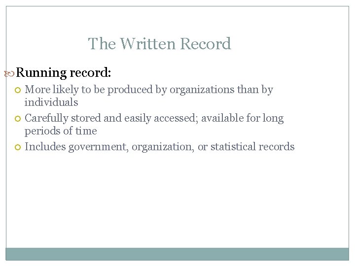 The Written Record Running record: More likely to be produced by organizations than by