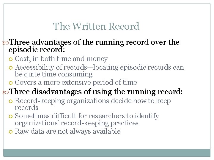 The Written Record Three advantages of the running record over the episodic record: Cost,