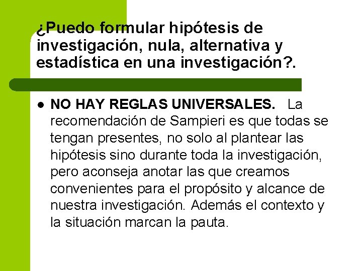 ¿Puedo formular hipótesis de investigación, nula, alternativa y estadística en una investigación? . l