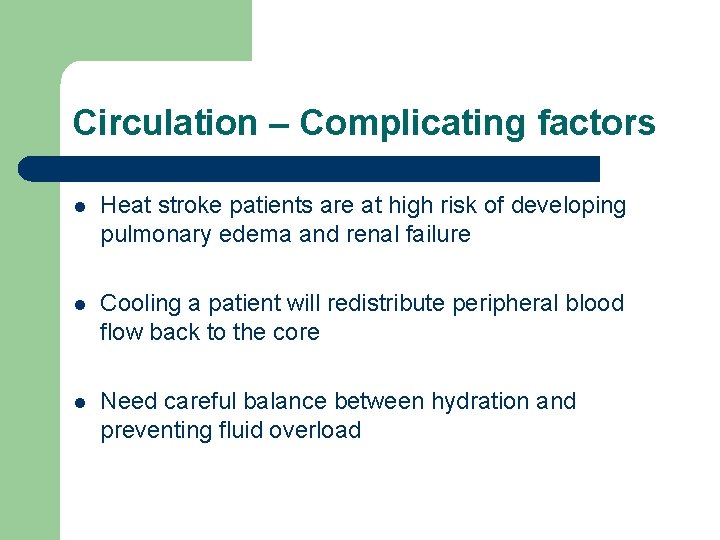 Circulation – Complicating factors l Heat stroke patients are at high risk of developing Circulation – Complicating factors l Heat stroke patients are at high risk of developing