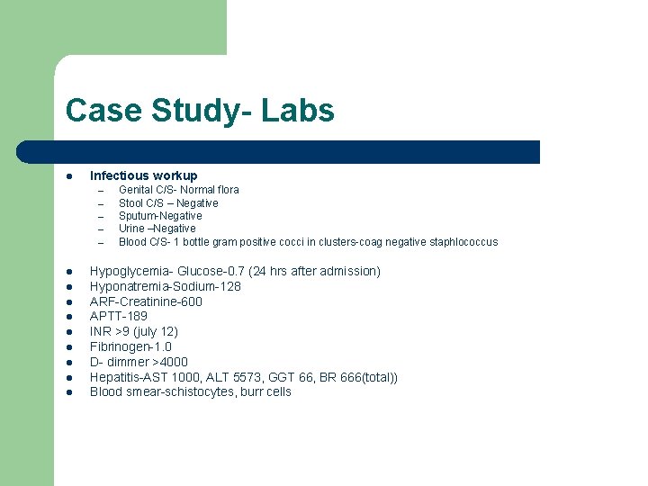 Case Study- Labs l Infectious workup – – – l l l l l