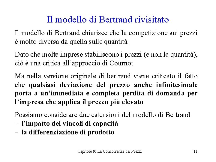 Il modello di Bertrand rivisitato Il modello di Bertrand chiarisce che la competizione sui