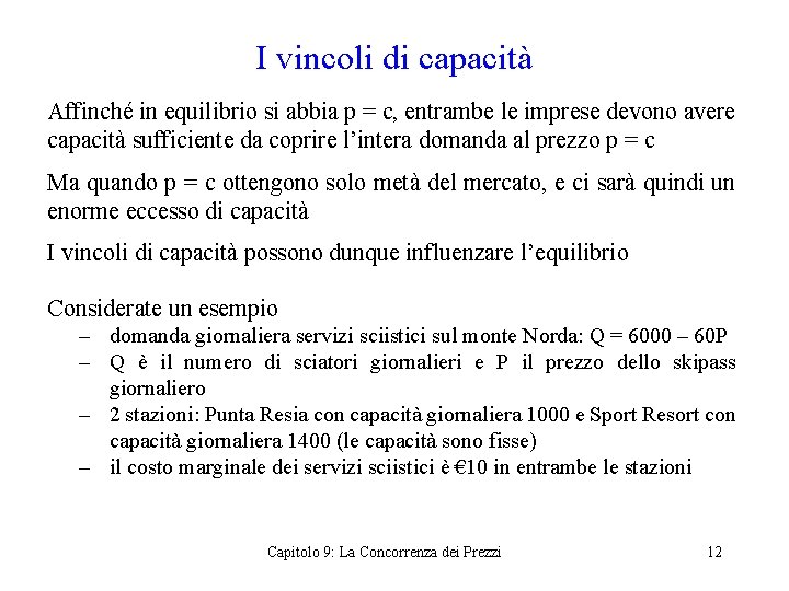 I vincoli di capacità Affinché in equilibrio si abbia p = c, entrambe le