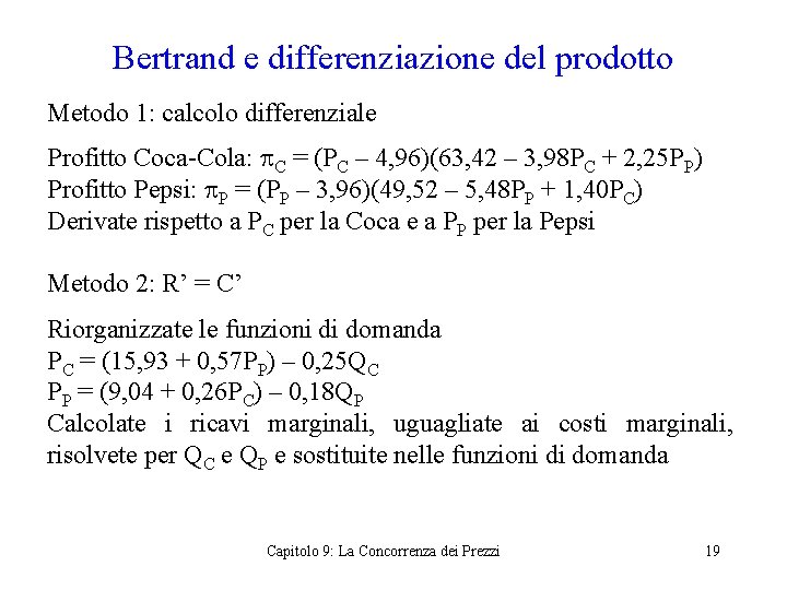 Bertrand e differenziazione del prodotto Metodo 1: calcolo differenziale Profitto Coca-Cola: p. C =