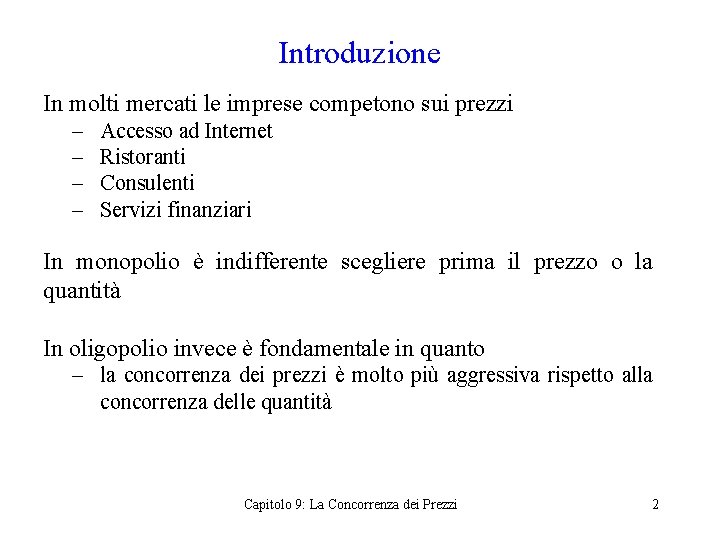 Introduzione In molti mercati le imprese competono sui prezzi – – Accesso ad Internet