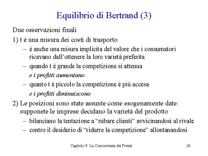 Equilibrio di Bertrand (3) Due osservazioni finali 1) t è una misura dei costi
