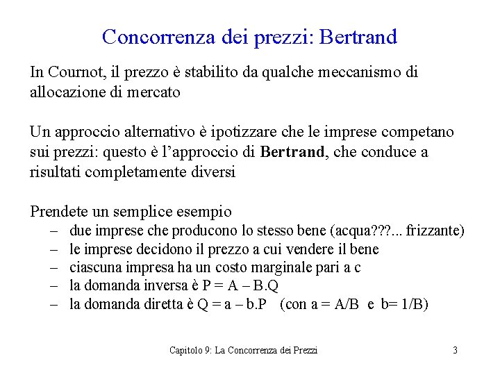 Concorrenza dei prezzi: Bertrand In Cournot, il prezzo è stabilito da qualche meccanismo di