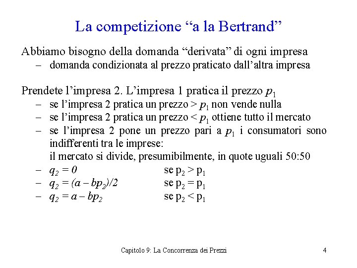 La competizione “a la Bertrand” Abbiamo bisogno della domanda “derivata” di ogni impresa –