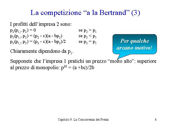 La competizione “a la Bertrand” (3) I profitti dell’impresa 2 sono: p 2(p 1,