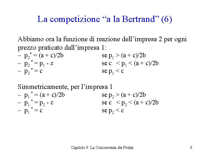La competizione “a la Bertrand” (6) Abbiamo ora la funzione di reazione dell’impresa 2