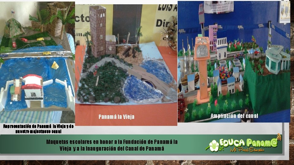 Panamá la Vieja Representación de Panamá la Vieja y de nuestro majestuoso canal Maquetas