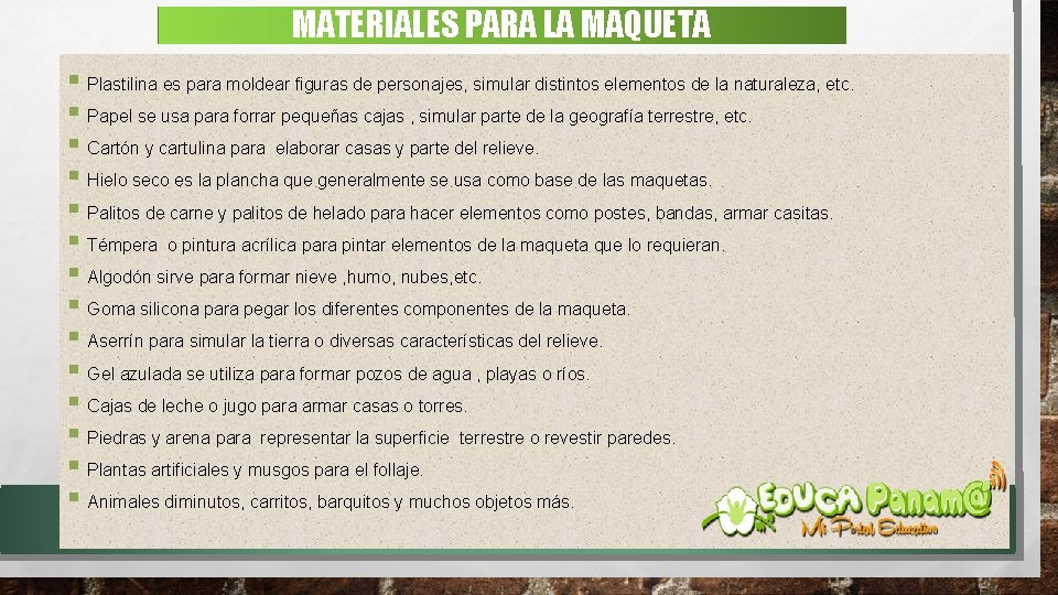 MATERIALES PARA LA MAQUETA § Plastilina es para moldear figuras de personajes, simular distintos