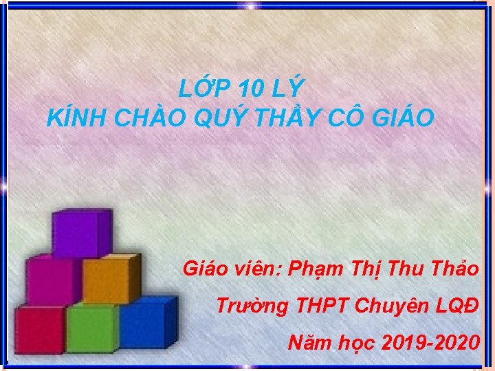 LỚP 10 LÝ KÍNH CHÀO QUÝ THẦY CÔ GIÁO Giáo viên: Phạm Thị Thu