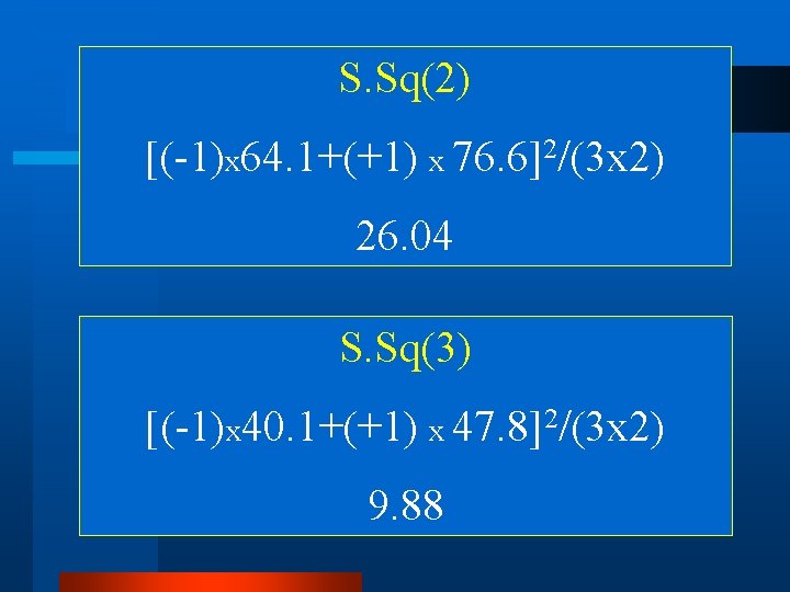 S. Sq(2) [(-1)x 64. 1+(+1) x 76. 6]2/(3 x 2) 26. 04 S. Sq(3)
