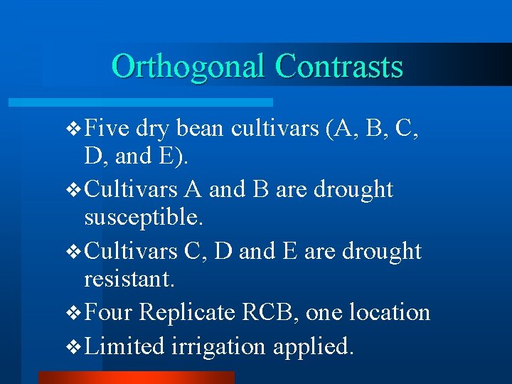 Orthogonal Contrasts v Five dry bean cultivars (A, B, C, D, and E). v