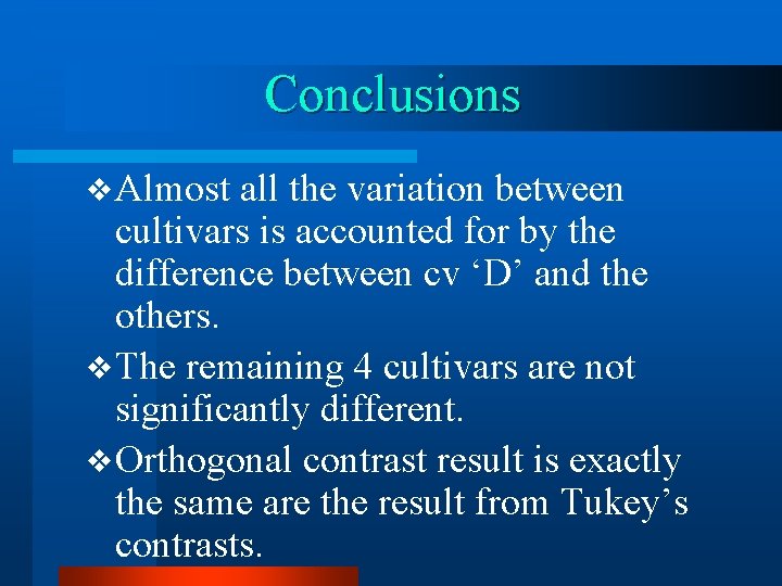 Conclusions v Almost all the variation between cultivars is accounted for by the difference