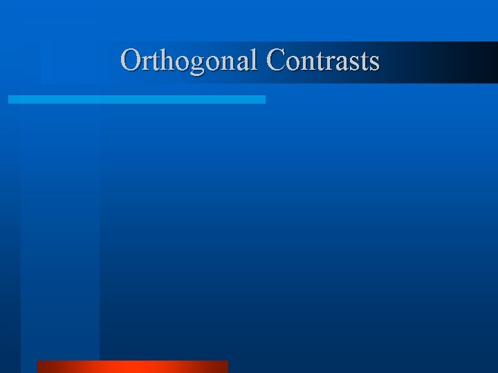 Orthogonal Contrasts 