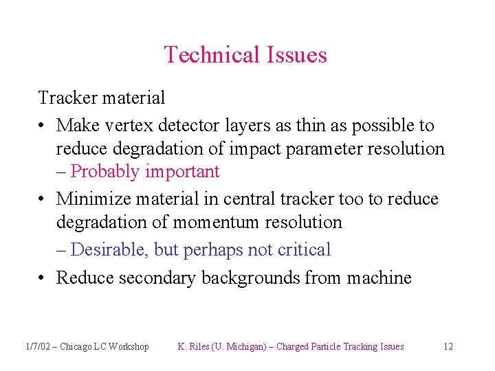 Technical Issues Tracker material • Make vertex detector layers as thin as possible to