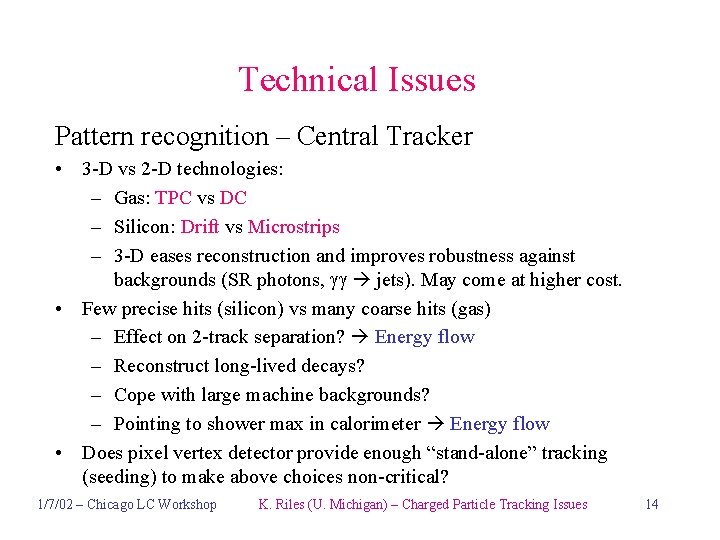Technical Issues Pattern recognition – Central Tracker • 3 -D vs 2 -D technologies: