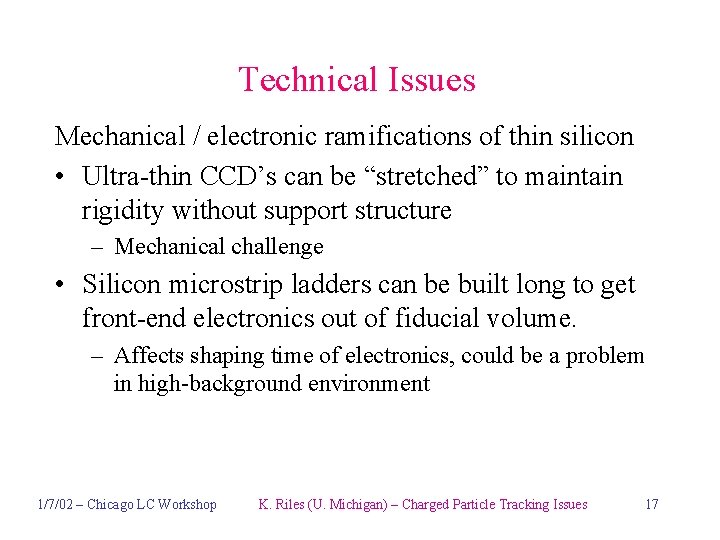 Technical Issues Mechanical / electronic ramifications of thin silicon • Ultra-thin CCD’s can be