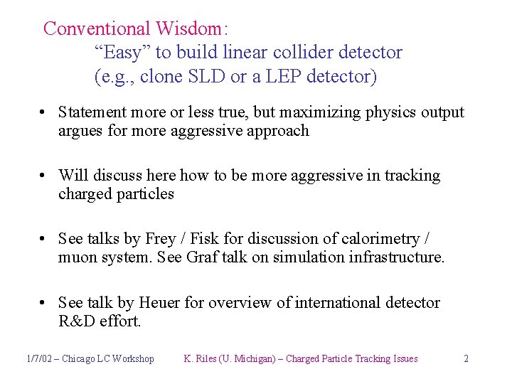 Conventional Wisdom: “Easy” to build linear collider detector (e. g. , clone SLD or