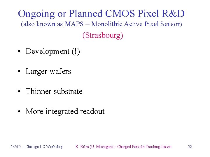 Ongoing or Planned CMOS Pixel R&D (also known as MAPS = Monolithic Active Pixel