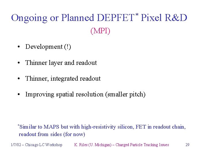 Ongoing or Planned DEPFET* Pixel R&D (MPI) • Development (!) • Thinner layer and