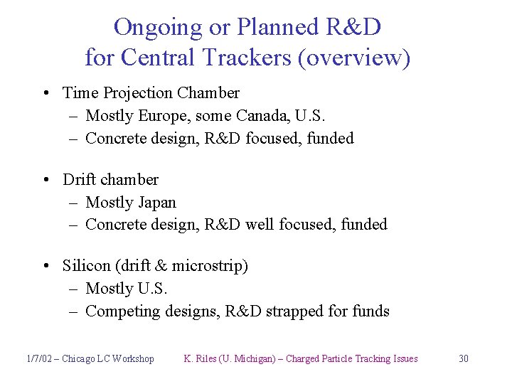 Ongoing or Planned R&D for Central Trackers (overview) • Time Projection Chamber – Mostly