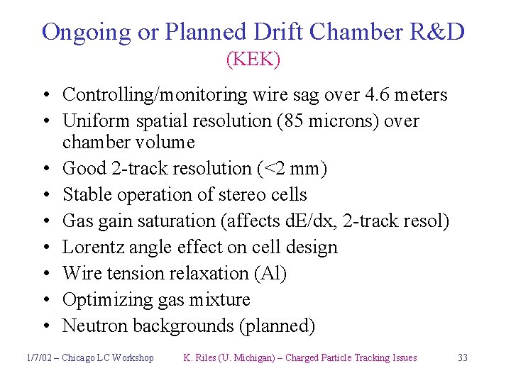 Ongoing or Planned Drift Chamber R&D (KEK) • Controlling/monitoring wire sag over 4. 6