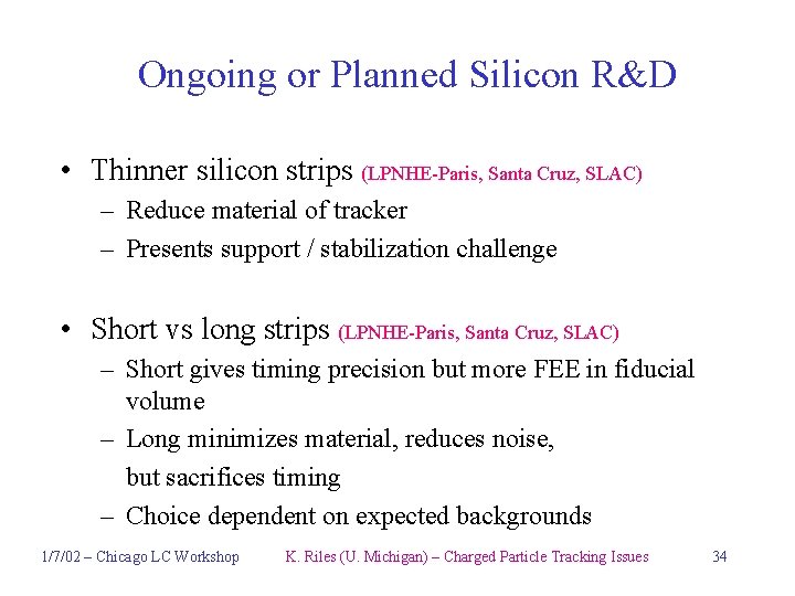 Ongoing or Planned Silicon R&D • Thinner silicon strips (LPNHE-Paris, Santa Cruz, SLAC) –