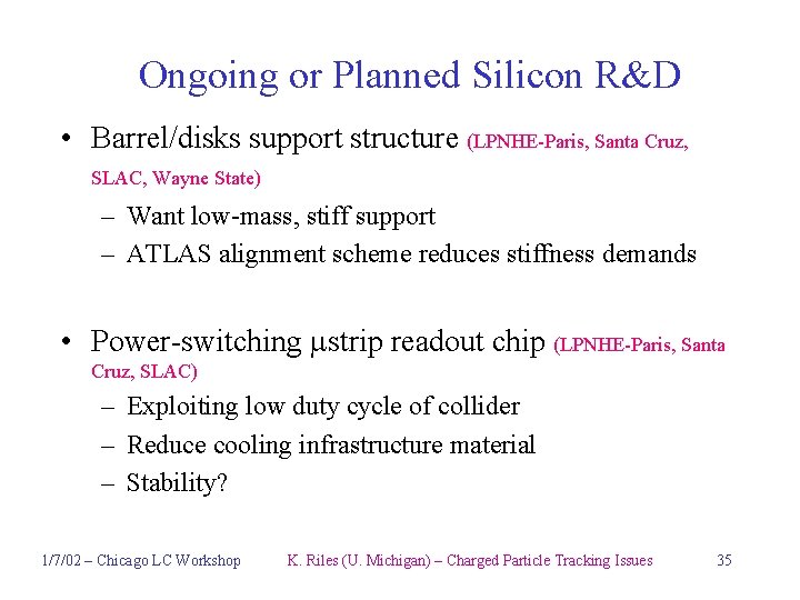 Ongoing or Planned Silicon R&D • Barrel/disks support structure (LPNHE-Paris, Santa Cruz, SLAC, Wayne